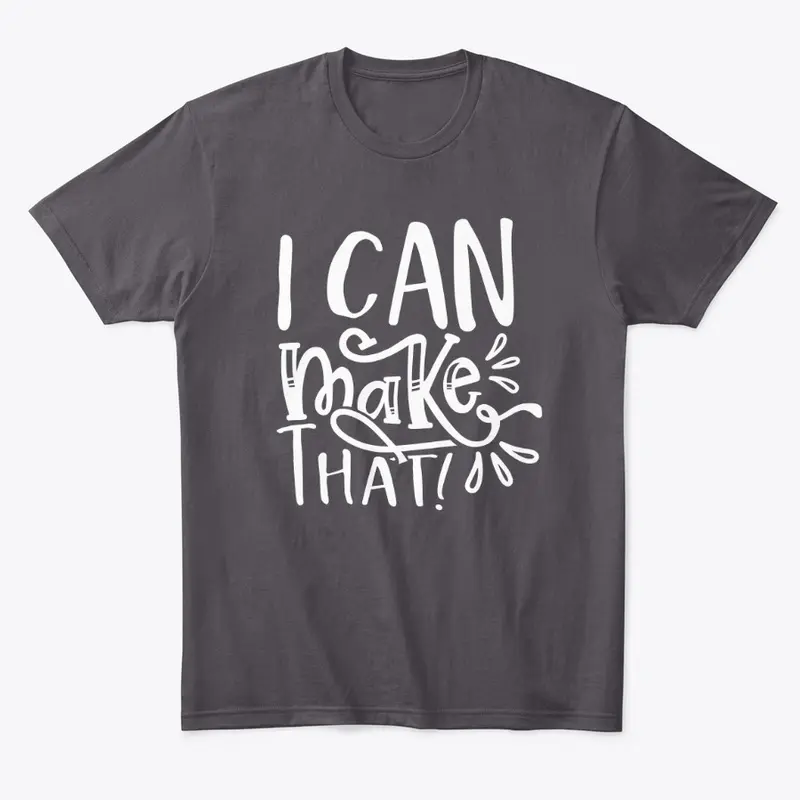 I can make that t-shirt