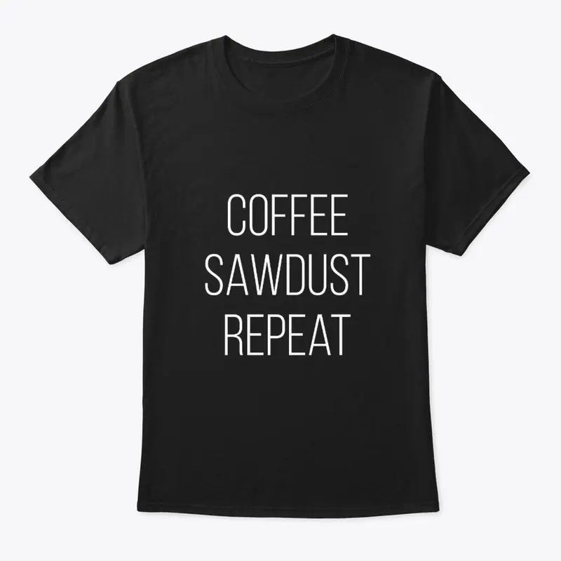 Coffee Sawdust Repeat for woodworkers